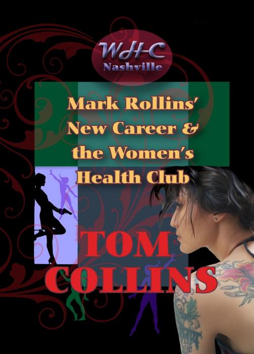 Cover of the book Mark Rollins' New Career and the Women's Health Club by Tom Collins, Tom Collins