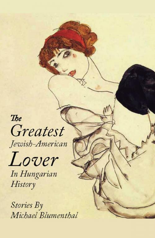 Cover of the book The Greatest Jewish-American Lover in Hungarian History by Michael Blumenthal, Etruscan Press