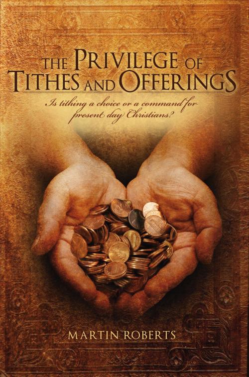 Cover of the book The Privilege of Tithes and Offerings by Martin Roberts, MDR Publishing