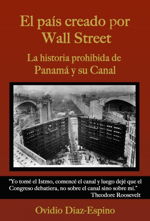 Cover of the book El País Creado Por Wall Street by Ovidio Diaz Espino, Primedia eLaunch