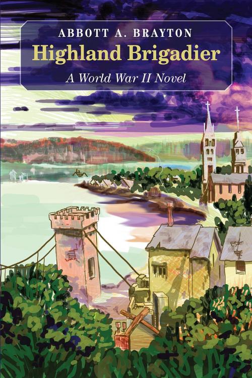 Cover of the book The Highland Brigadier: A World War II Novel by Abbott A Brayton, Celtic Cat Publishing LLC