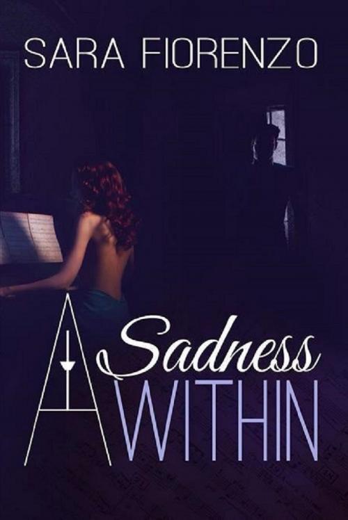 Cover of the book A Sadness Within by Sara Fiorenzo, Sara Fiorenzo