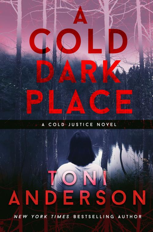 Cover of the book A Cold Dark Place by Toni Anderson, Toni Anderson