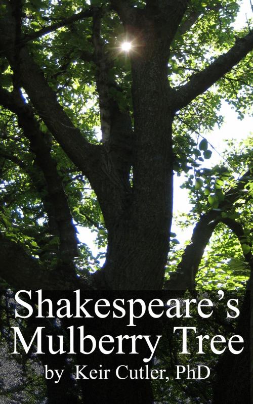 Cover of the book Shakespeare's Mulberry Tree by Keir Cutler, Keir Cutler