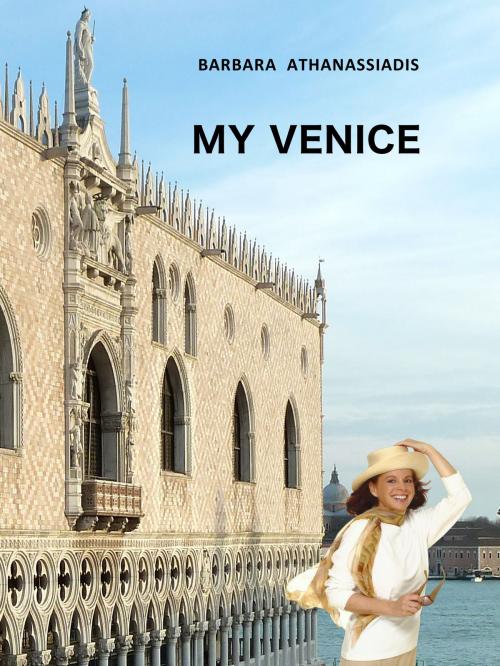 Cover of the book My VENICE by Barbara Athanassiadis, AA Publishing
