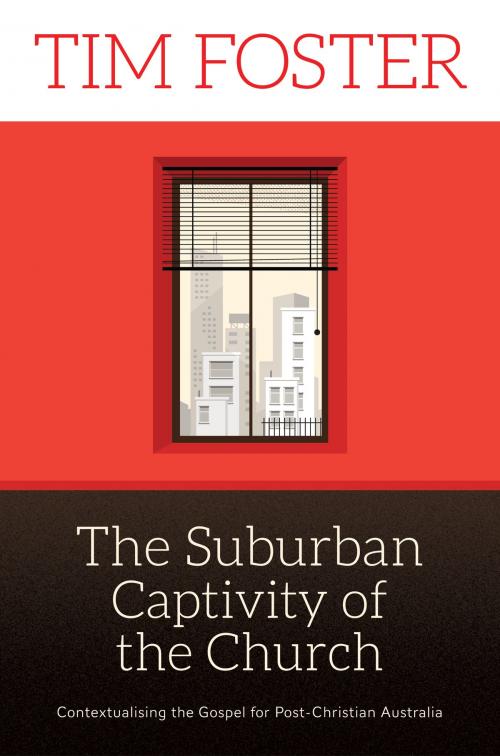 Cover of the book The Suburban Captivity of the Church by Tim Foster, Acorn Press