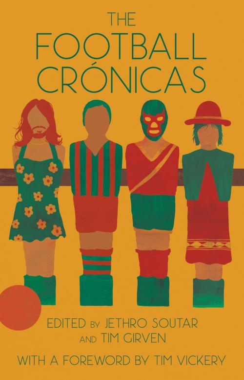 Cover of the book The Football Crónicas by Jethro Soutar, Tim Girven, Tim Vickery, Ragpicker Press
