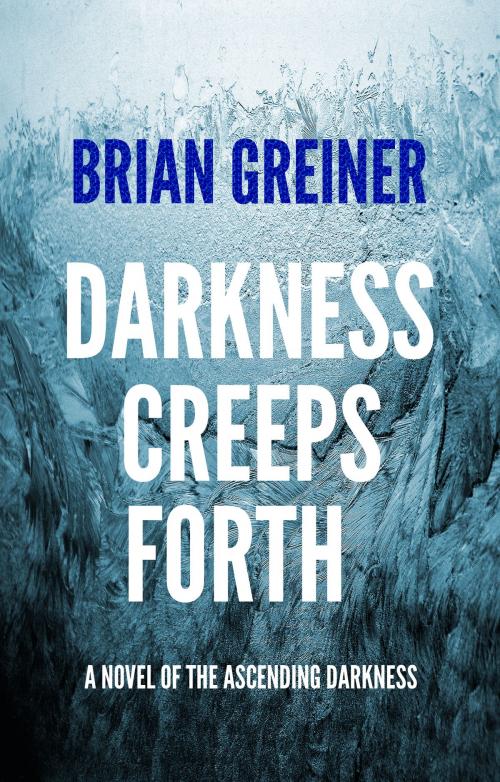 Cover of the book Darkness Creeps Forth by Brian Greiner, Damn Fool Press