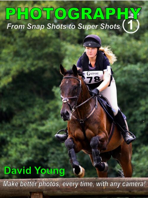 Cover of the book Photography - from Snap Shots to Super Shots. Vol. 1. by David Young, David Young