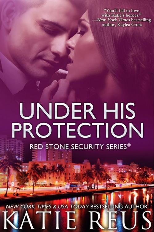 Cover of the book Under His Protection by Katie Reus, Katie Reus