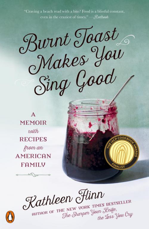 Cover of the book Burnt Toast Makes You Sing Good by Kathleen Flinn, Penguin Publishing Group