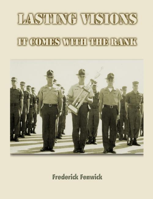 Cover of the book Lasting Visions: It Comes With The Rank by Frederick Fenwick, Lulu.com