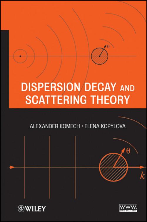 Cover of the book Dispersion Decay and Scattering Theory by Alexander Komech, Elena Kopylova, Wiley
