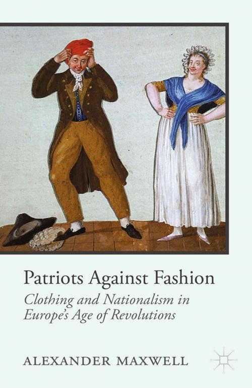 Cover of the book Patriots Against Fashion by A. Maxwell, Palgrave Macmillan UK