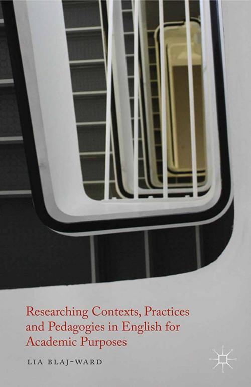 Cover of the book Researching Contexts, Practices and Pedagogies in English for Academic Purposes by L. Blaj-Ward, Palgrave Macmillan UK