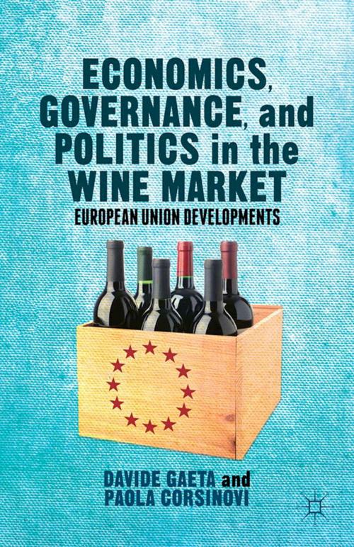 Cover of the book Economics, Governance, and Politics in the Wine Market by Davide Gaeta, Paola Corsinovi, Palgrave Macmillan US