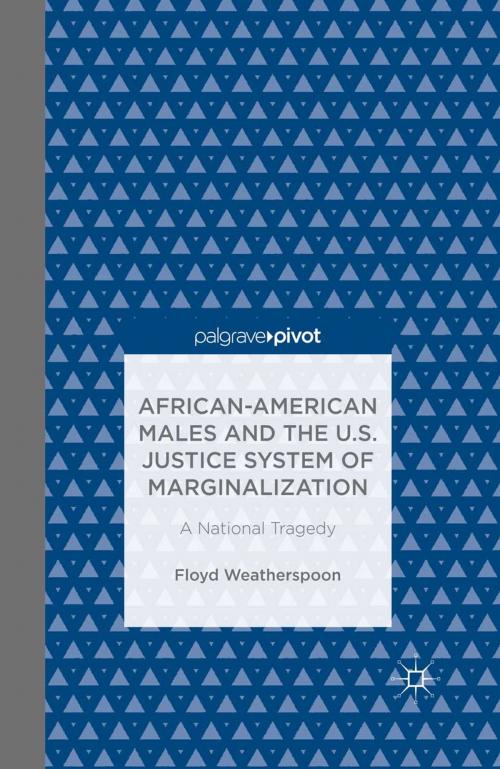 Cover of the book African-American Males and the U.S. Justice System of Marginalization: A National Tragedy by Floyd Weatherspoon, Palgrave Macmillan US