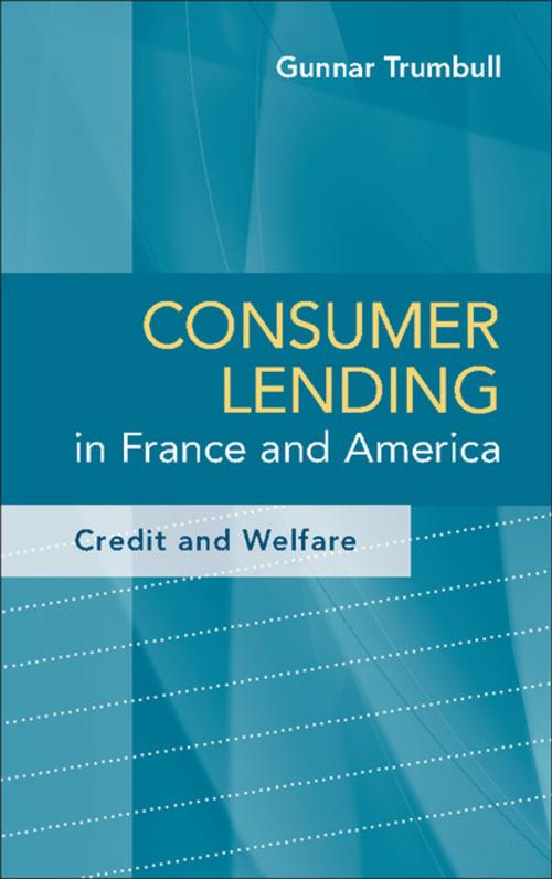 Cover of the book Consumer Lending in France and America by Gunnar Trumbull, Cambridge University Press