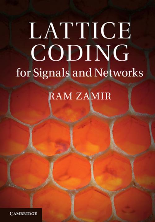 Cover of the book Lattice Coding for Signals and Networks by Ram Zamir, Bobak Nazer, Yuval Kochman, Cambridge University Press