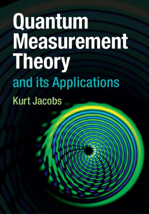 Cover of the book Quantum Measurement Theory and its Applications by Kurt Jacobs, Cambridge University Press