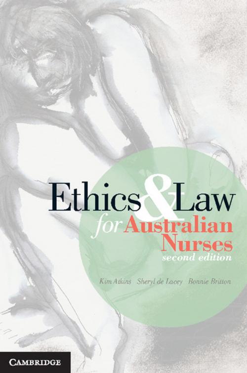 Cover of the book Ethics and Law for Australian Nurses by Kim Atkins, Bonnie Britton, Sheryl de Lacey, Cambridge University Press