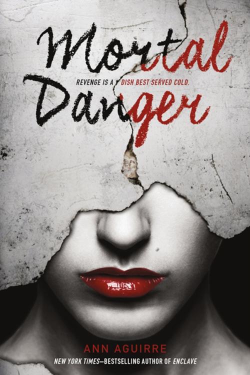 Cover of the book Mortal Danger by Ann Aguirre, Feiwel & Friends