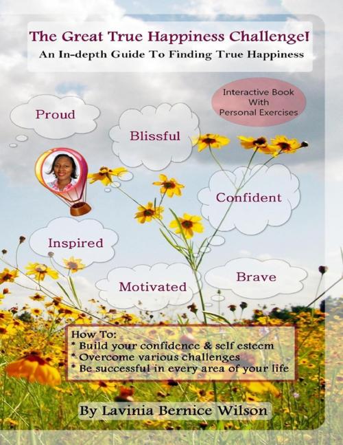 Cover of the book The Great True Happiness Challenge! by Lavinia Bernice Wilson, Lulu.com