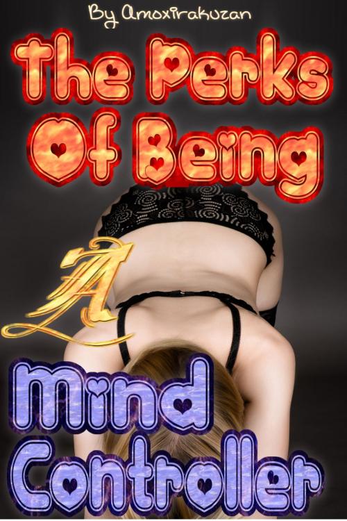 Cover of the book The Perks Of Being A Mind Controller, Vol. 3 by Amoxirakuzan, Amoxirakuzan