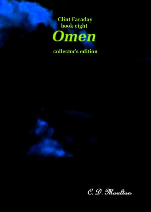 Cover of the book Clint Faraday Book Eight: Omen Collector's Edition by CD Moulton, CD Moulton