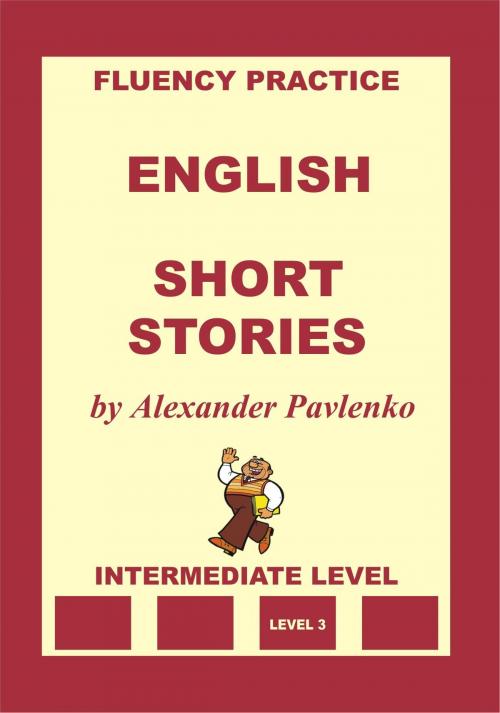 Cover of the book English, Short Stories, Intermediate Level by Alexander Pavlenko, Alexander Pavlenko