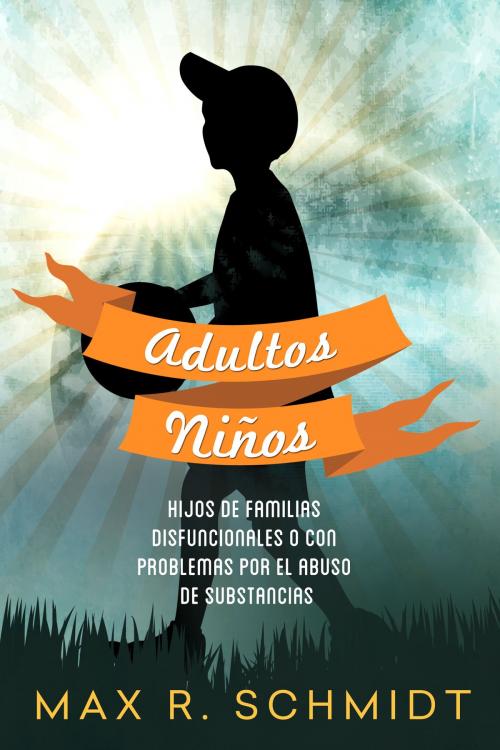 Cover of the book Adultos Niños by Max R. Schmidt, Max R. Schmidt