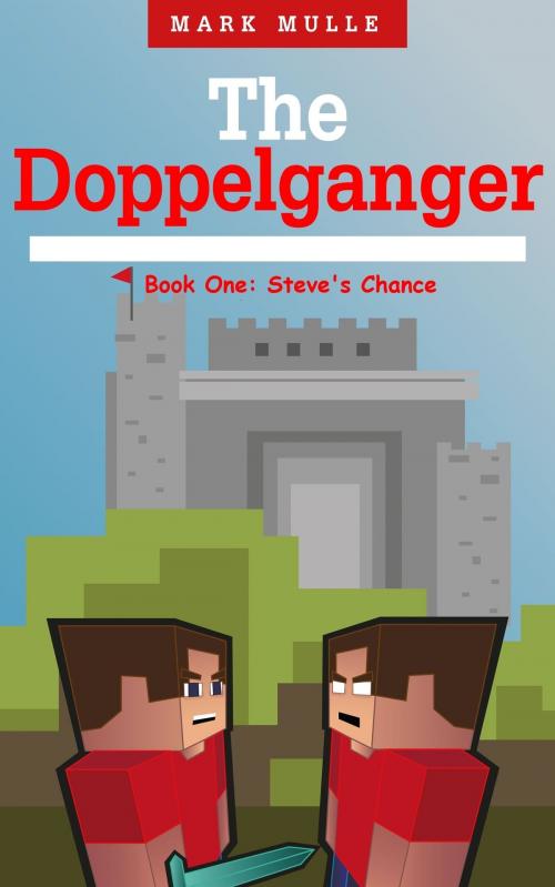 Cover of the book The Doppelganger: Book One - Steve's Chance by Mark Mulle, Mark Mulle