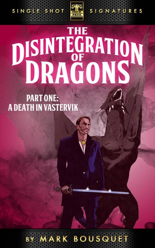 Cover of the book The Disintegration of Dragons, Part 1: A Death in Vastervik by Mark Bousquet, Pro Se Press