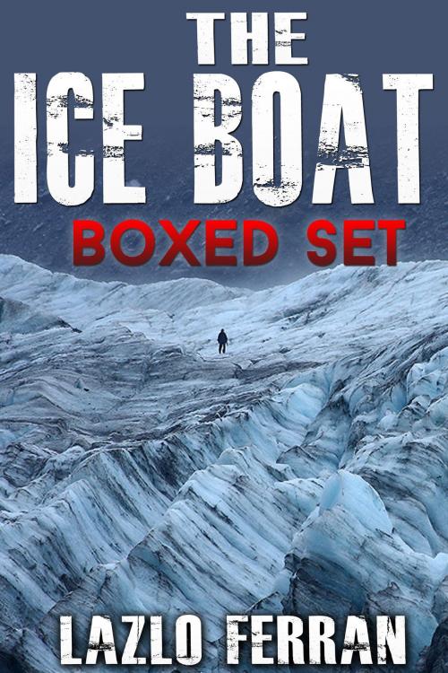Cover of the book The Ice Boat: Boxed Set by Lazlo Ferran, Lazlo Ferran