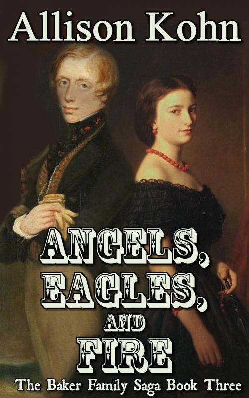 Cover of the book Angels, Eagles, and Fire by Allison Kohn, Allison Kohn