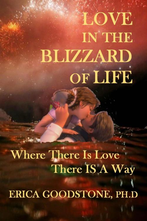 Cover of the book Love In The Blizzard Of Life by Dr. Erica Goodstone, Dr. Erica Goodstone
