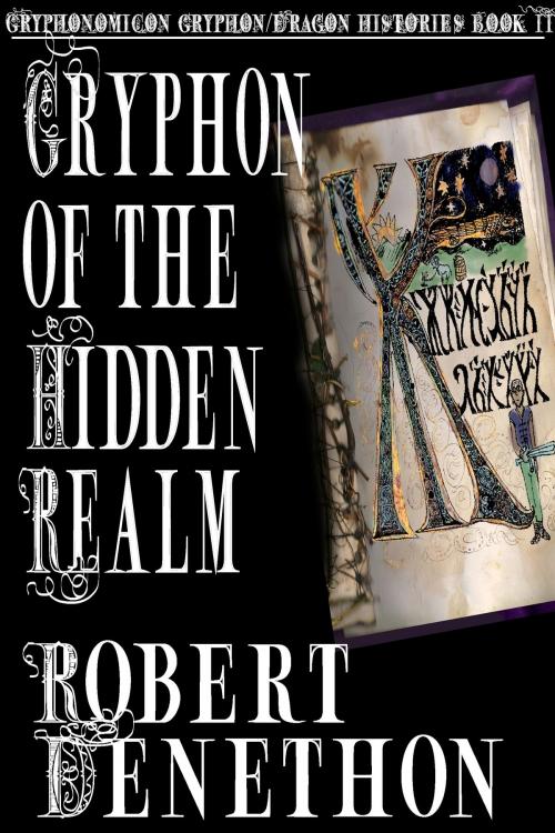Cover of the book Gryphon of the Hidden Realm by Robert Denethon, Robert Denethon