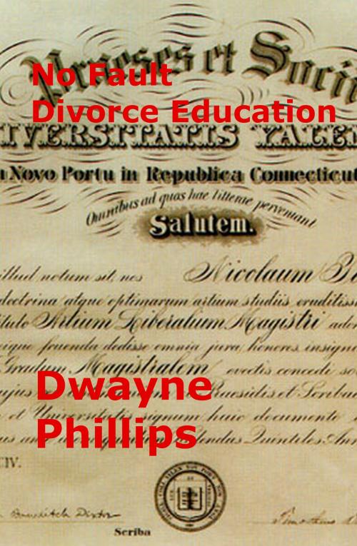 Cover of the book No Fault Divorce Education by Dwayne Phillips, Dwayne Phillips