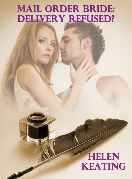 Cover of the book Mail Order Bride: Delivery Refused? by Helen Keating, Susan Hart