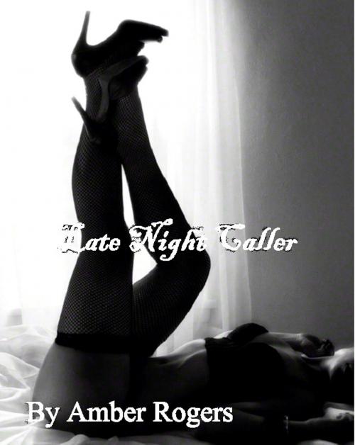 Cover of the book Late Night Caller by Amber Rogers, Amber Rogers