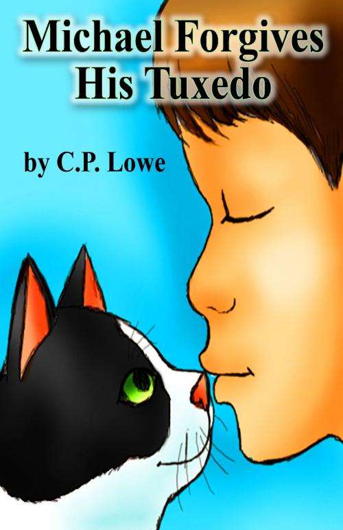 Cover of the book Michael Forgives His Tuxedo by CP Lowe, CP Lowe