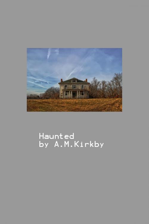 Cover of the book Haunted by AM Kirkby, AM Kirkby