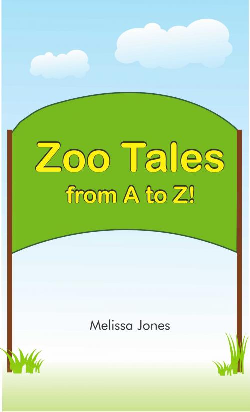 Cover of the book Zoo Tales from A to Z by Melissa Jones, Shh Publishing