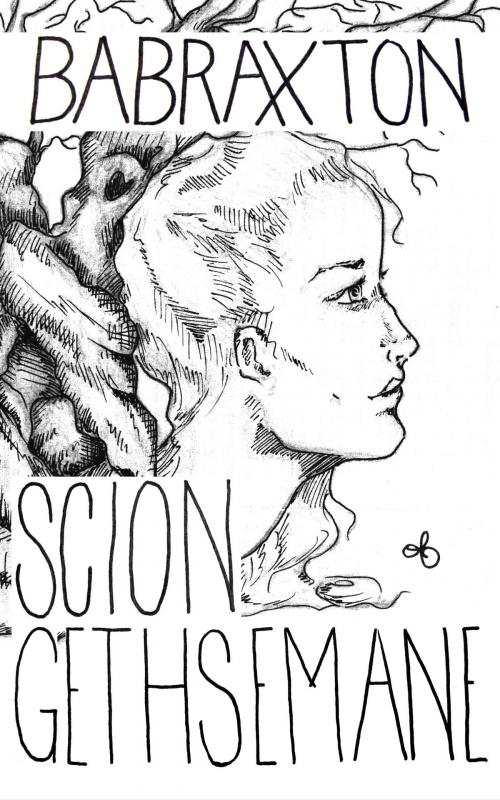 Cover of the book Scion of Gethsemane by B. A. Braxton, B. A. Braxton
