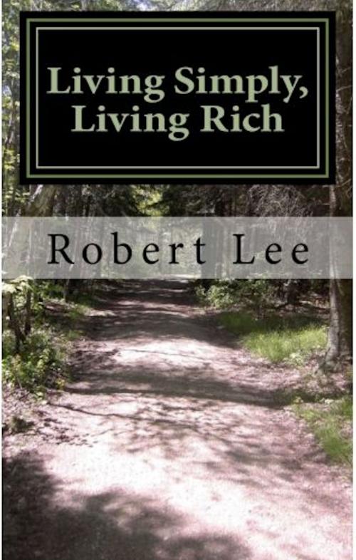 Cover of the book Living Simply, Living Rich by Robert Lee, Robert Lee