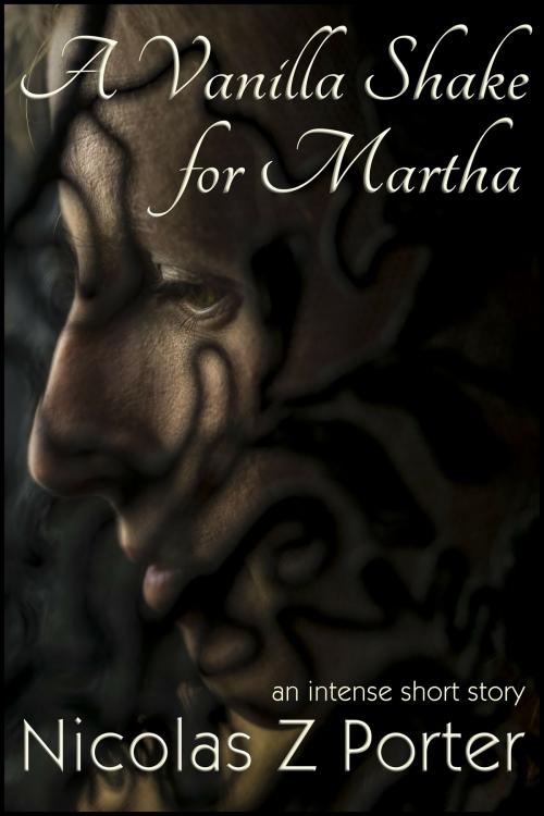 Cover of the book A Vanilla Shake for Martha by Nicolas Z Porter, StoneThread Publishing