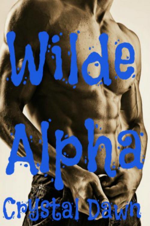 Cover of the book Wilde Alpha by Crystal Dawn, Crystal Dawn