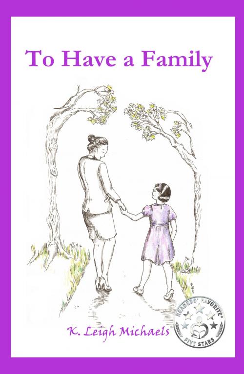 Cover of the book To Have a Family by K. Leigh Michaels, K. Leigh Michaels