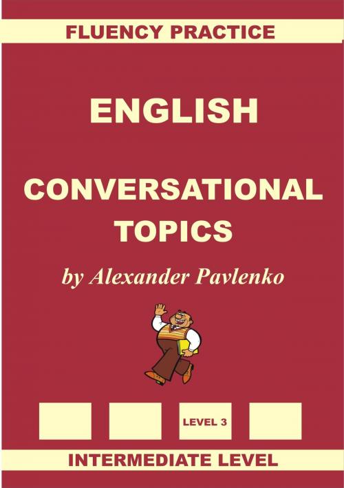 Cover of the book English, Conversational Topics, Intermediate Level by Alexander Pavlenko, Alexander Pavlenko