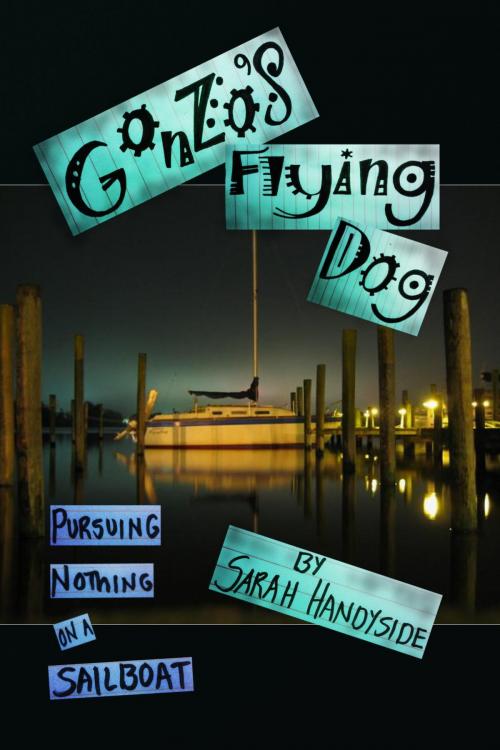 Cover of the book Gonzo's Flying Dog: Pursuing Nothing on a Sailboat by Sarah Handyside, Sarah Handyside